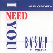 B.V.S.M.P._I Need You Reloaded (CD Maxi 2003_A45 Music)_Sleeve._500_qujpg