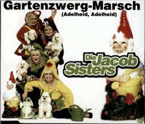 Die Jacob Sisters_Gartenzwerg-Marsch (Adelheid, Adelheid).jpg