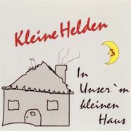 Kleine Helde_In unser´m kleinen Haus (CD Single, Tyrolis 333216).jpeg